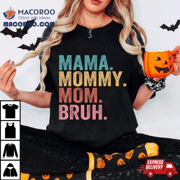 Mama Mommy Mom Bruh Mothers Day Vintage Funny Mother Shirt