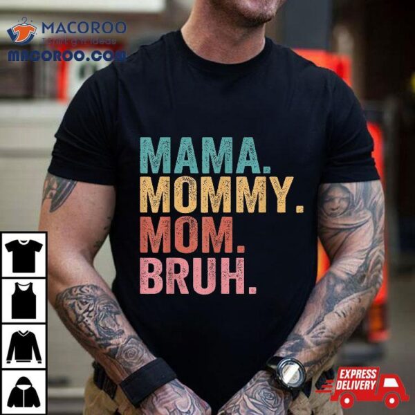 Mama Mommy Mom Bruh Mothers Day Vintage Funny Mother Shirt