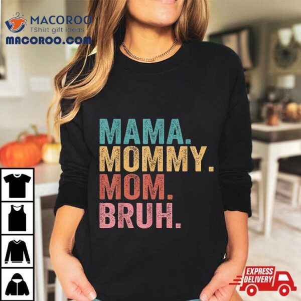 Mama Mommy Mom Bruh Mothers Day Vintage Funny Mother Shirt