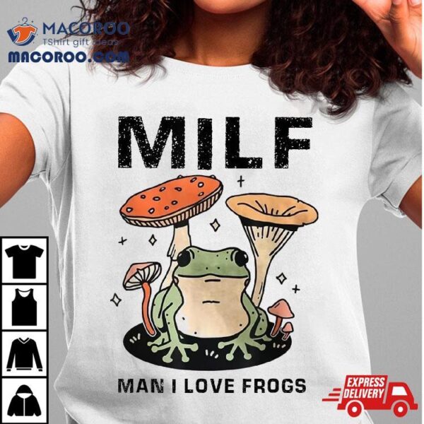 Man I Love Frogs Funny Saying Frog-amphibian Lovers Shirt