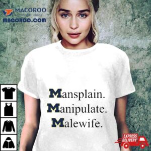 Mansplain Manipulate Malewife Michigan Wolverines Tshirt