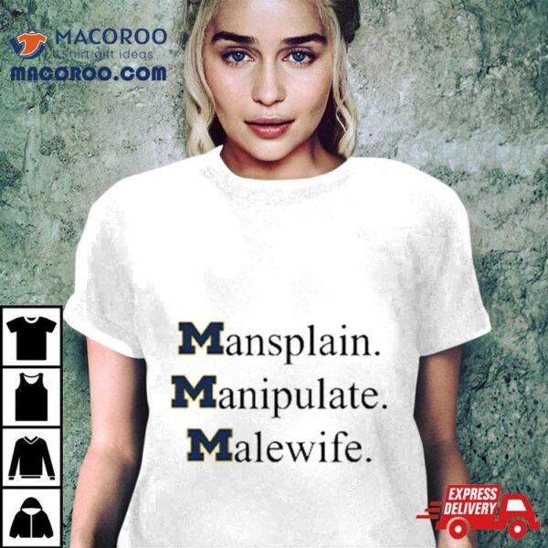 Mansplain Manipulate Malewife Michigan Wolverines Shirt