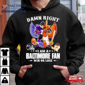 Mascot Damn Right I Am A Baltimore Ravens Fan Win Or Lose Wings Tshirt