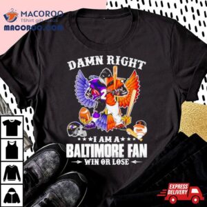 Mascot Damn Right I Am A Baltimore Ravens Fan Win Or Lose Wings Tshirt