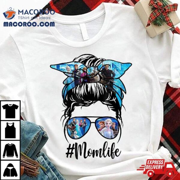 Matching Mom Life Funny Messy Bun Frozen Graphic Shirt