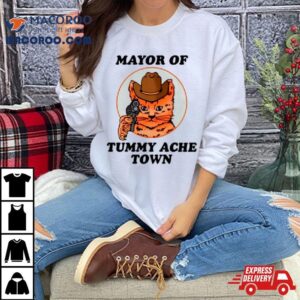 Mayor Of Tummy Ache Town Tshirt