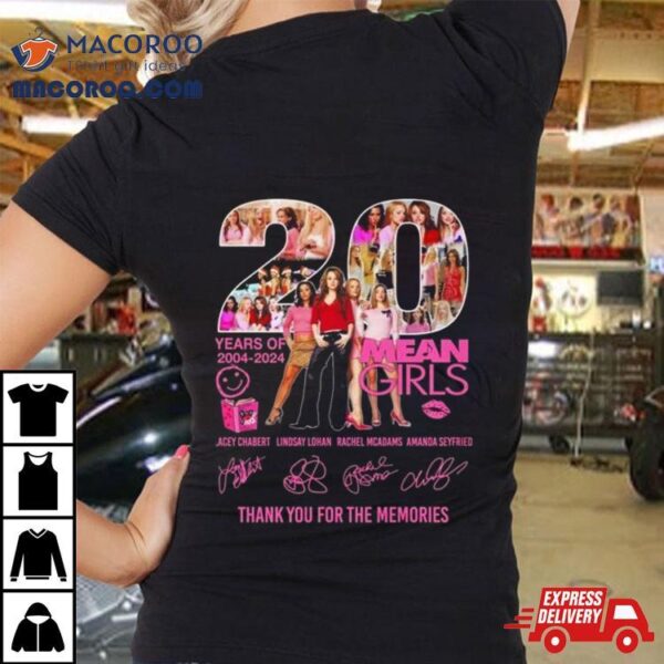 Mean Girls 20 Years Of 2004 2024 Thank You For The Memories Signatures Shirt