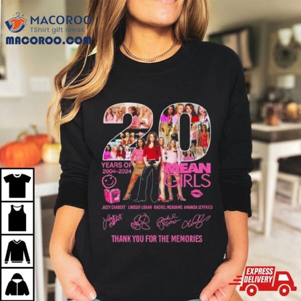 Mean Girls 20 Years Of 2004 2024 Thank You For The Memories Signatures Shirt