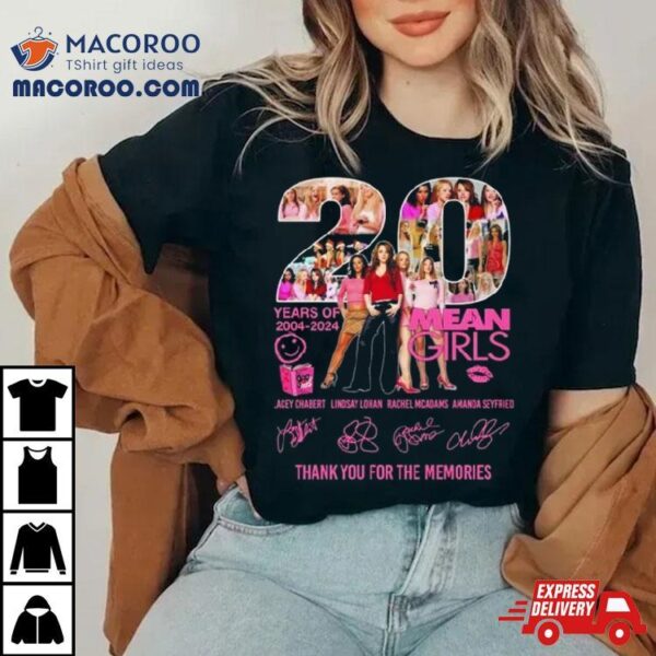 Mean Girls 20 Years Of 2004 2024 Thank You For The Memories Signatures Shirt