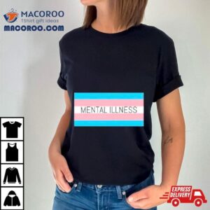 Mental Illness Trans Flag Shirt