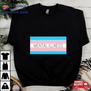 Mental Illness Trans Flag Tshirt