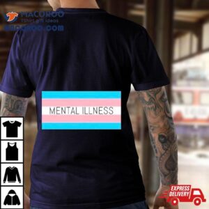 Mental Illness Trans Flag Tshirt