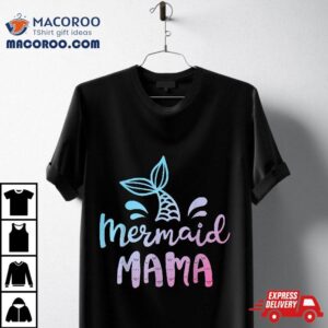 Mermaid Mama Funny Mom Mommy Family Matching Birthday Shirt