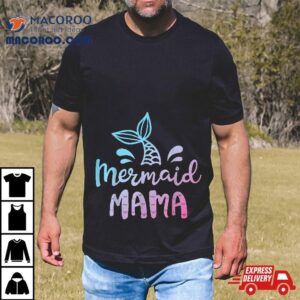 Mermaid Mama Funny Mom Mommy Family Matching Birthday Tshirt