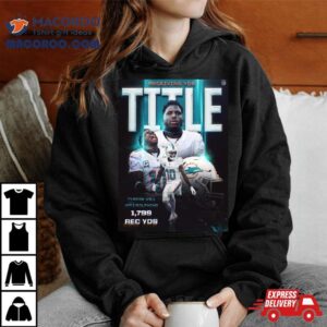 Miami Dolphins Tyreek Hill League Leader With 1799 Receiving Yards T Shirt