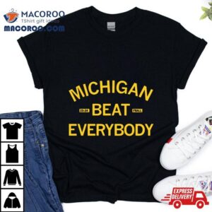 Michigan Beat Everybody Tshirt