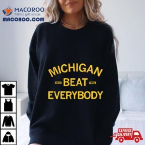 Michigan Beat Everybody Tshirt