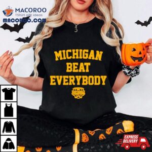 Michigan Beat Everybody National Champs Tshirt