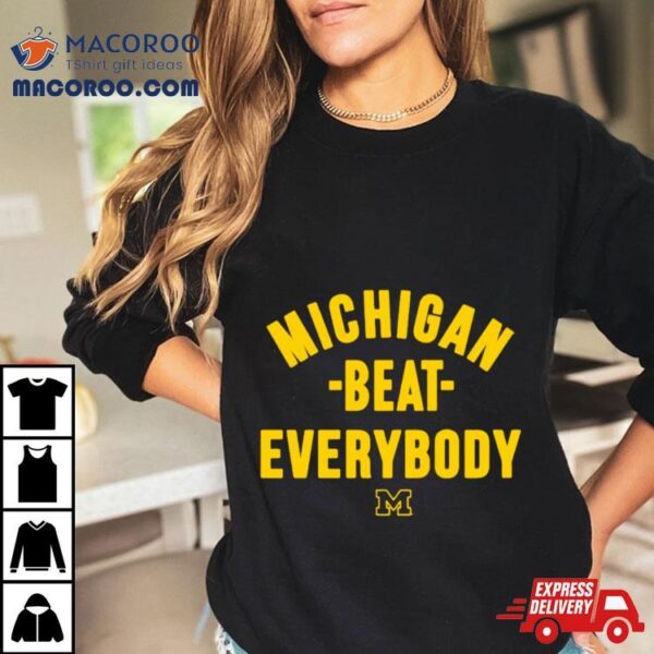 Michigan Beat Everybody Shirt