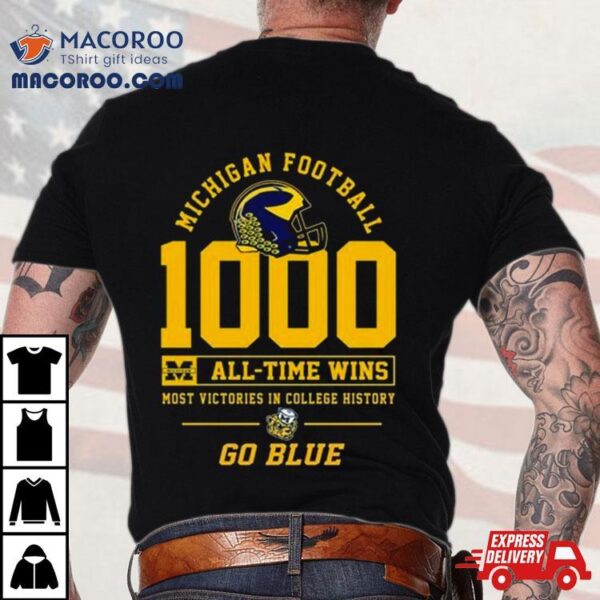 Michigan Football 1000 All Time Wins Most Victories In College History Go Blue T Shirt