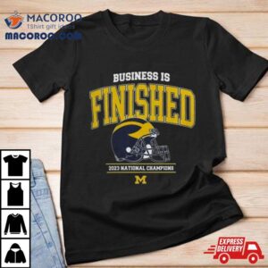 Michigan Football 2023 National Champions Navy Business Is Finished Team Shirt