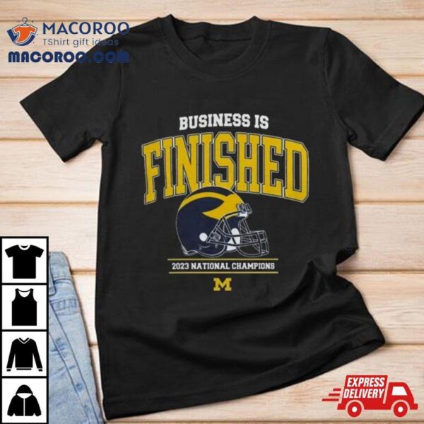 Michigan Football 2023 National Champions Navy Business Is Finished Team Shirt