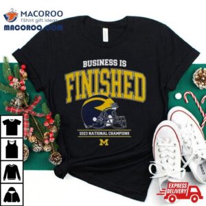 Michigan Football National Champions Navy Business Is Finished Team Tshirt