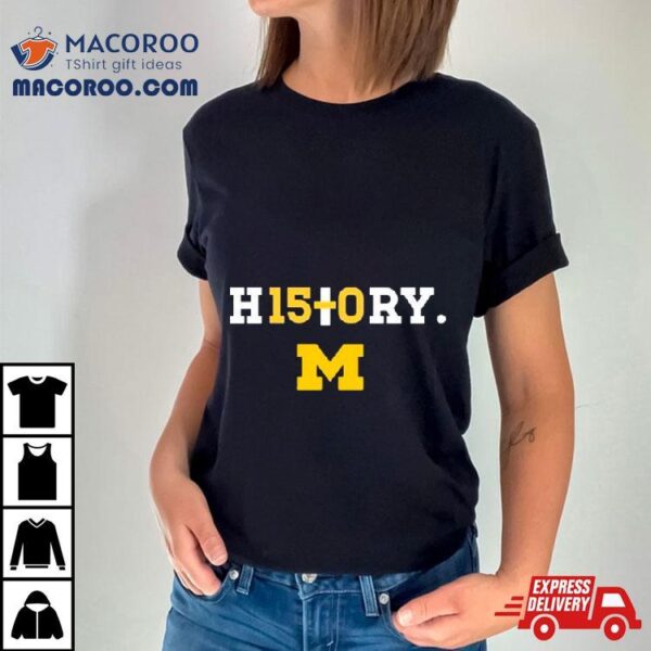 Michigan Football History H15+0ry Shirt