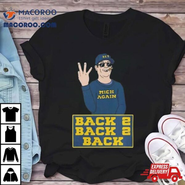 Michigan Football Jim Harbaugh Back To Back To Back Champs T Shirts