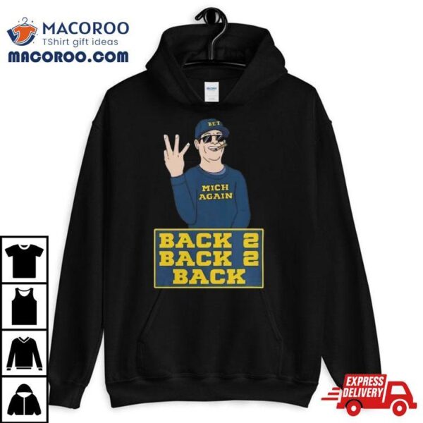 Michigan Football Jim Harbaugh Back To Back To Back Champs T Shirts