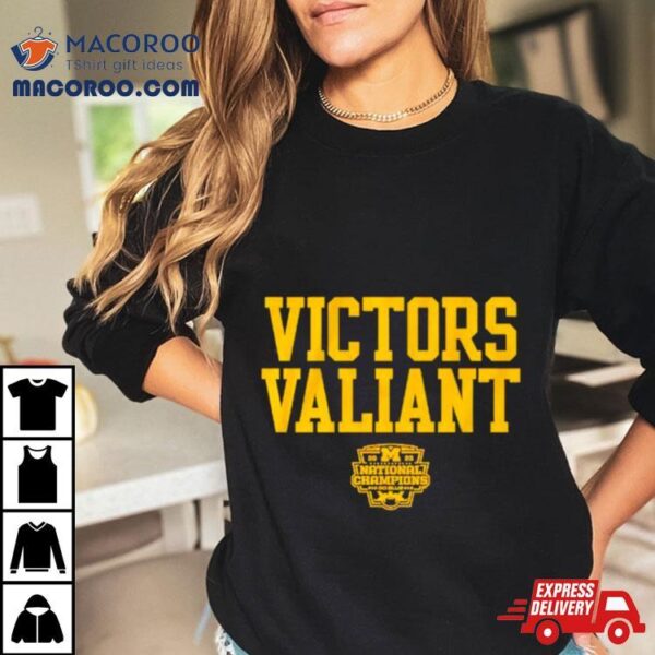 Michigan Football Victors Valiant National Champs Shirt