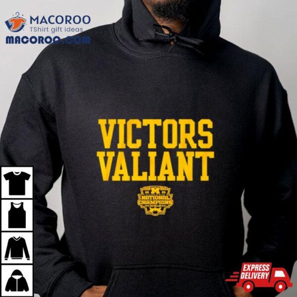 Michigan Football Victors Valiant National Champs Shirt