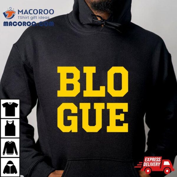 Michigan Go Blue Blo Gue Shirt