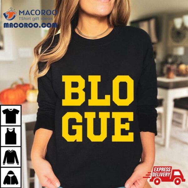 Michigan Go Blue Blo Gue Shirt