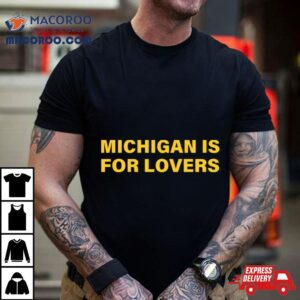 Michigan Is For Lovers Tshirt