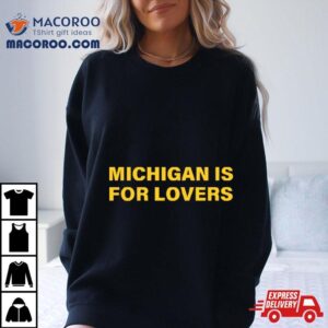 Michigan Is For Lovers Tshirt