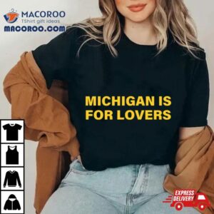 Michigan Is For Lovers Tshirt