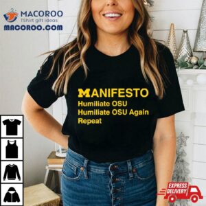 Michigan Manifesto Humiliate Osu Shirt