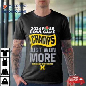 Michigan Rose Bowl Champions Just Won More Tshirt