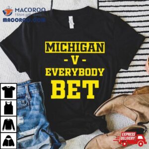 Michigan Vs Everybody Be Tshirt