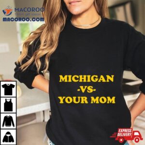 Michigan Vs Your Mom Tshirt