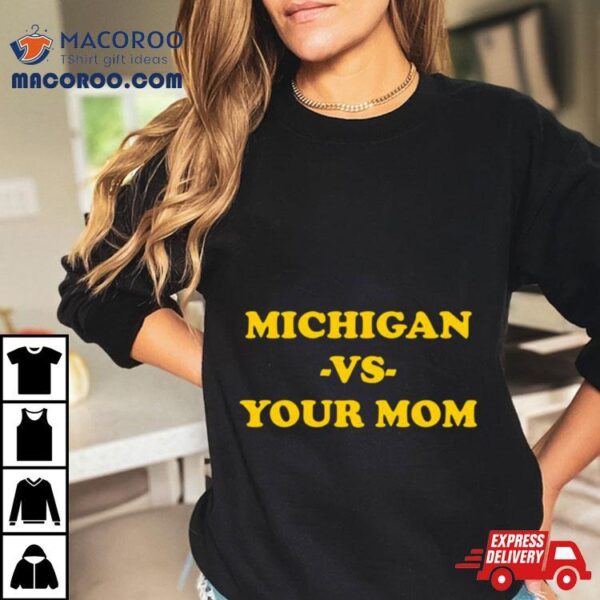 Michigan Vs Your Mom T Shirt