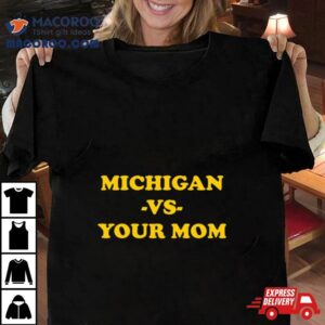 Michigan Vs Your Mom Tshirt