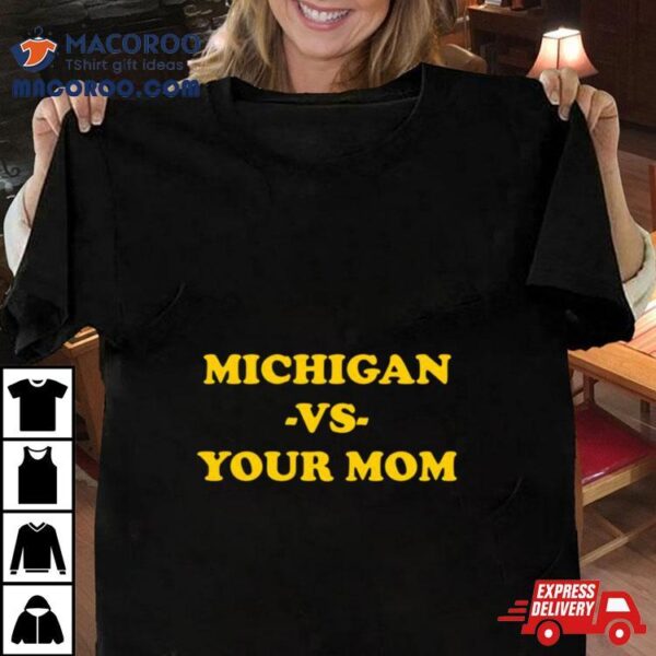 Michigan Vs Your Mom T Shirt