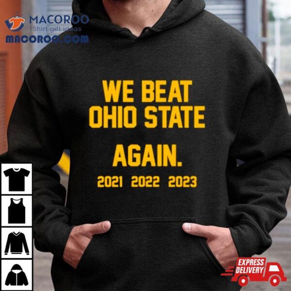 Michigan We Beat Ohio State Again 2023 Shirt