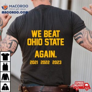 Michigan We Beat Ohio State Again Tshirt