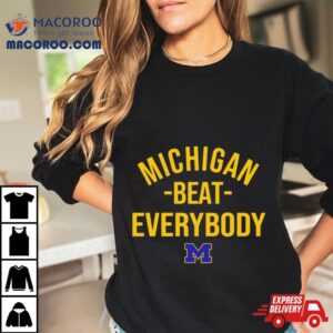 Michigan Wolverine Michigan Beat Everybody Tshirt