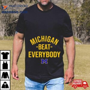 Michigan Wolverine Michigan Beat Everybody Tshirt