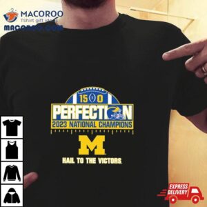 Michigan Wolverines National Champions Perfect Season Hail To The Victory Tshirt