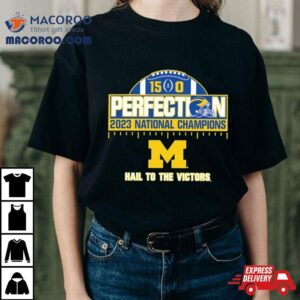 Michigan Wolverines National Champions Perfect Season Hail To The Victory Tshirt